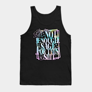 Not Enough Sage For this Shit Tye Dye Tank Top